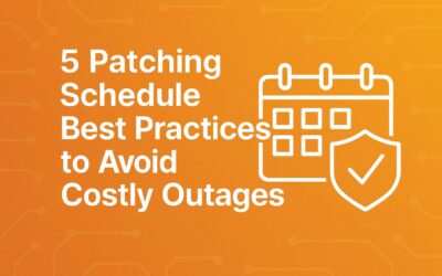 5 Patching Schedule Best Practices to Avoid Costly Outages